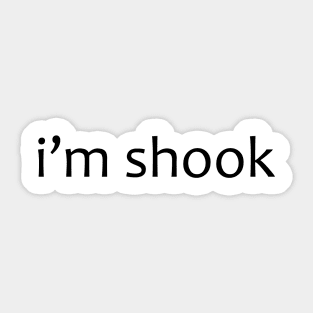 i'm shook Sticker